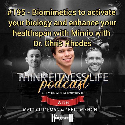 #195 - Biomimetics to activate your biology and enhance your healthspan with Mimio with Dr. Chris Rhodes