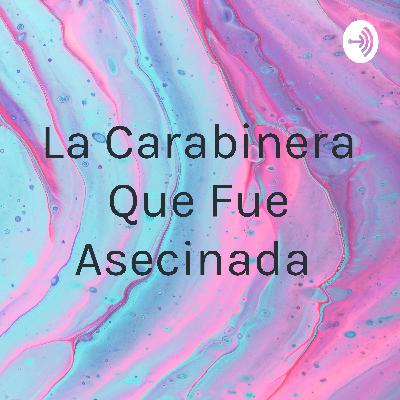 ASECINATO DE LA CARABINERA