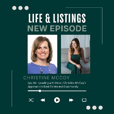66. Leading with Heart: Christine McCoy's Approach to Real Estate and Community