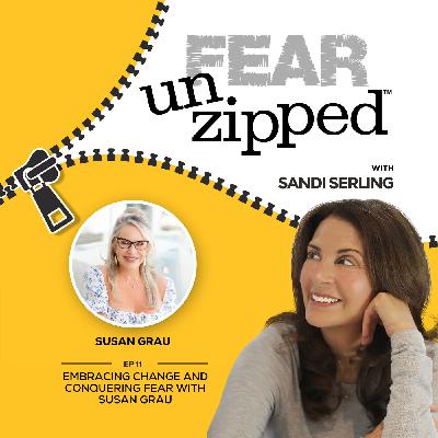 011: Embracing Change and Conquering Fear with Susan Grau 011: Embracing Change and Conquering Fear with Susan Grau