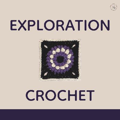 Why Crochet? Finding Joy, Creativity, and Community | Exploration Crochet Podcast Ep. 1