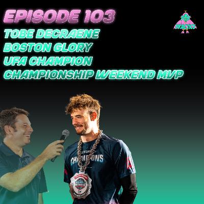 Tobe Decraene, UFA Champion, Championship Weekend MVP | Ep 103