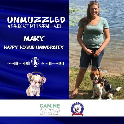 Unmuzzled: A Pawdcast with Mary from Happy Hound University