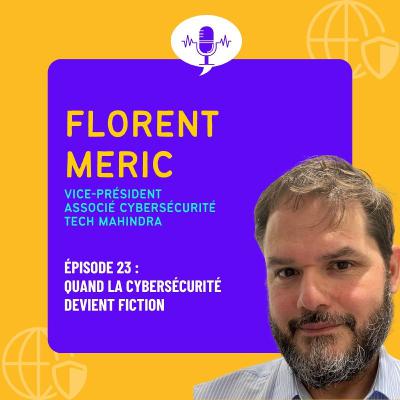 Quand la cybersécurité devient fiction, avec Florent Méric #23