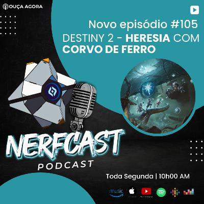 NerfCast - Ep 105 - DESTINY 2 - EPISÓDIO HERESIA COM CORVO DE FERRO NerfCast - Ep 105 - DESTINY 2 - EPISÓDIO HERESIA COM CORVO DE FERRO