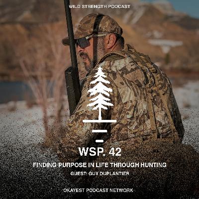 Finding Purpose in Life Through Hunting with Guy Duplantier