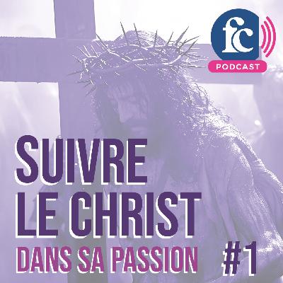 Pourquoi il est essentiel de méditer la Passion du Christ pendant le Carême