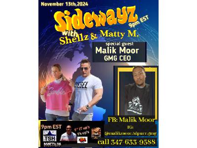 Tonight 9pm est.  on Sidewayz with Shellz and Matty M., special guest- Malik Moo