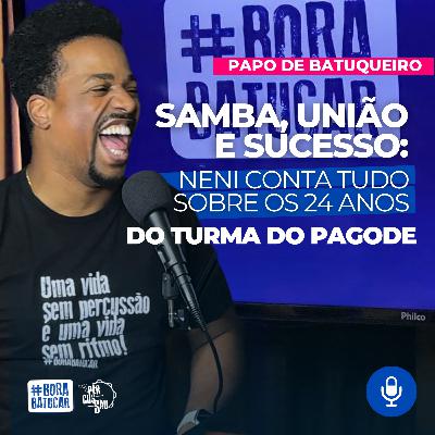 Samba, União e Sucesso: Neni Conta Tudo Sobre os 24 Anos Turma do Pagode | Papo de Batuqueiro #010 Samba, União e Sucesso: Neni Conta Tudo Sobre os 24 Anos Turma do Pagode | Papo de Batuqueiro #010