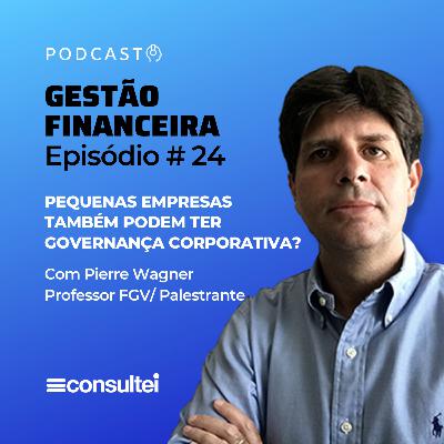 GF #24: S3 - [Live] Pequenas empresas também podem ter governança corporativa?