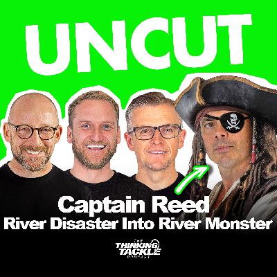 UNCUT Podcast #018: Captain Reed Turns River Disaster Into River Monster