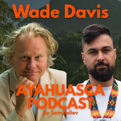 Wade Davis, one river, Amazon and pharmacological mystery of Ayahuasca Wade Davis, one river, Amazon and pharmacological mystery of Ayahuasca