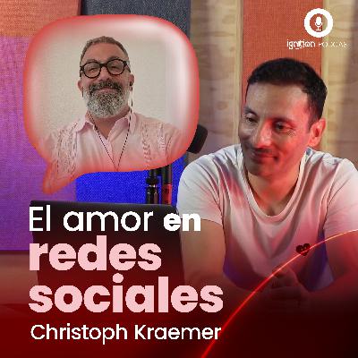 Ep. #4 | El amor en redes sociales | Christoph Kraemer