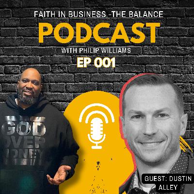 "The Balance" Episode 001 with Guest Dustin Alley