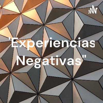 "Experiencias negativas"