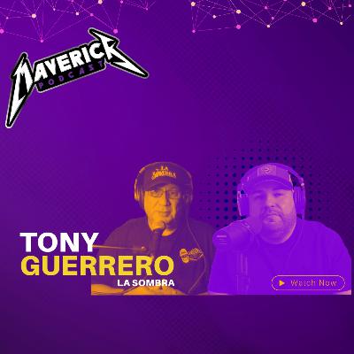 Maverick Podcast #152 - Tony Guerrero // La Sombra, Tejano Icon, Grammy Nomination