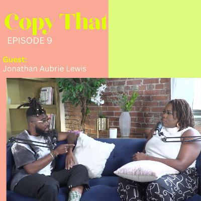 Copy That - Ep 9 - An uplifting chat w/ award-winning director Jonathan Aubrie Lewis