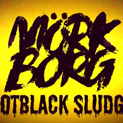 MÖRK BORG : ROTBLACK SLUDGE - pt 2