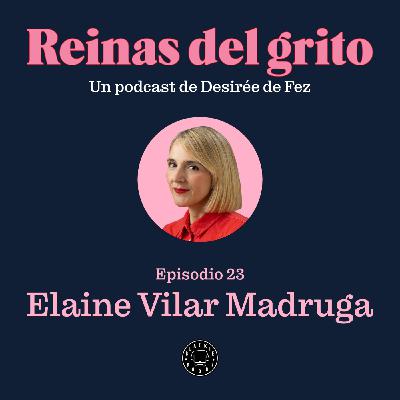 Reinas del grito #23: Elaine Vilar Madruga Reinas del grito #23: Elaine Vilar Madruga