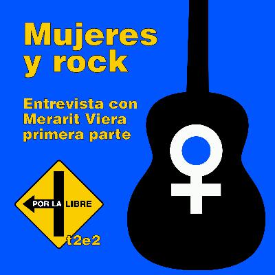 Mujeres y rock. Entrevista con Merarit Viera, primera parte Mujeres y rock. Entrevista con Merarit Viera, primera parte