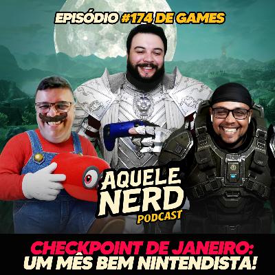 AqueleNerd#174 - Checkpoint de Janeiro: Um Mês bem Nintendo!
