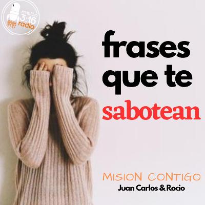 MISION CONTIGO | FRASES QUE TE SABOTEAN