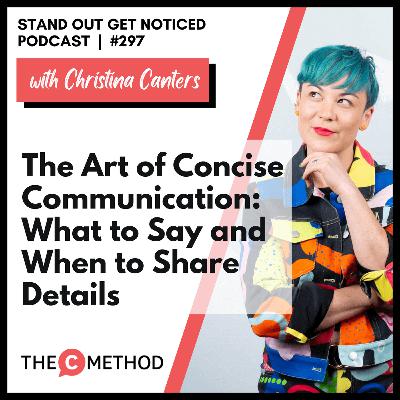 297: Concise Communication: What to Say and When to Share Details