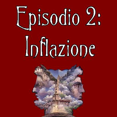 Episodio 2: Inflazione