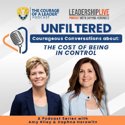 UNFILTERED: Courageous Conversations about The Cost of Being in Control UNFILTERED: Courageous Conversations about The Cost of Being in Control