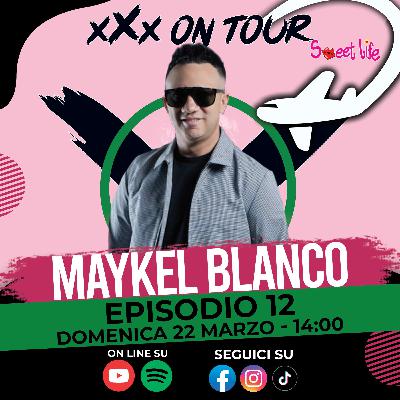 🎙️ xXx On Tour ✈️🌎- Ep.12 | Maykel Blanco (Sweet Life) 🎙️ xXx On Tour ✈️🌎- Ep.12 | Maykel Blanco (Sweet Life)