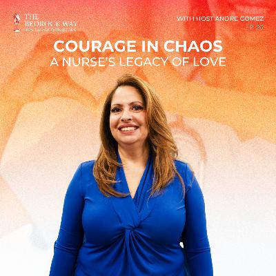 Ep 26 Courage in Chaos A Nurses Legacy of Love