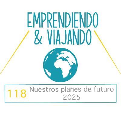 118 - Nuestros planes de futuro 2025.