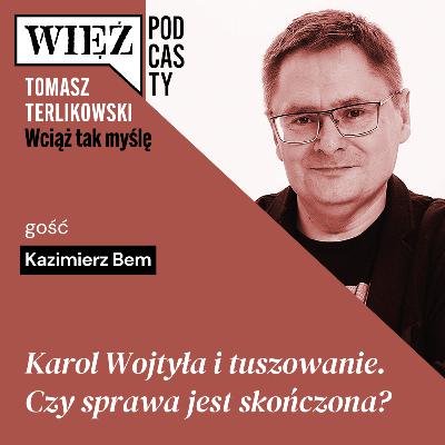 Karol Wojtyła i tuszowanie. Czy sprawa jest skończona? Podcast Tomasza Terlikowskiego, odc. 103 Karol Wojtyła i tuszowanie. Czy sprawa jest skończona? Podcast Tomasza Terlikowskiego, odc. 103
