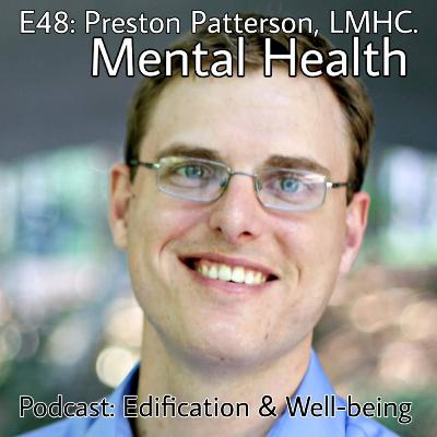 E48: Preston Patterson LMHC. Mental Health E48: Preston Patterson LMHC. Mental Health