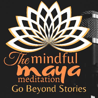 Ep14: Go Beyond Stories - Meditation Session Ep14: Go Beyond Stories - Meditation Session