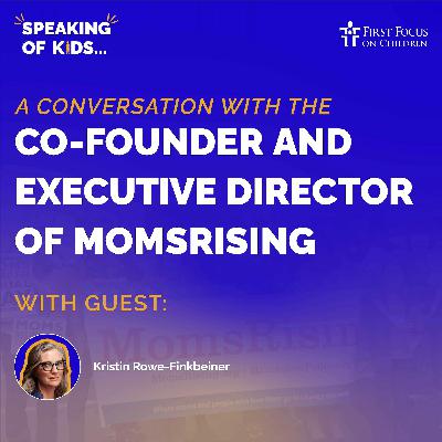 #12 - A Conversation with the Co-Founder and Executive Director of MomsRising, Kristin Rowe-Finkbeiner