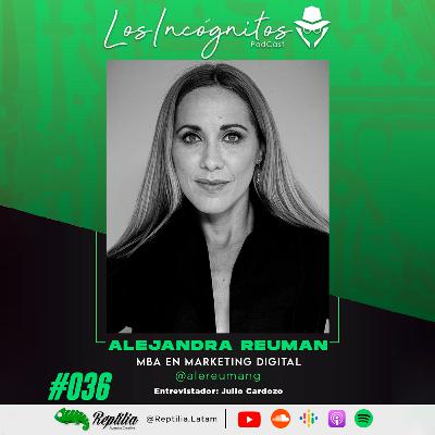#036 - ALEJANDRA REUMAN - MBA en Marketing Digital.