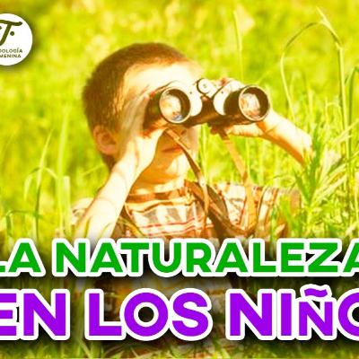 Episodio 5 - Beneficios del Contacto de La Naturaleza en Nuestros Niños Episodio 5 - Beneficios del Contacto de La Naturaleza en Nuestros Niños