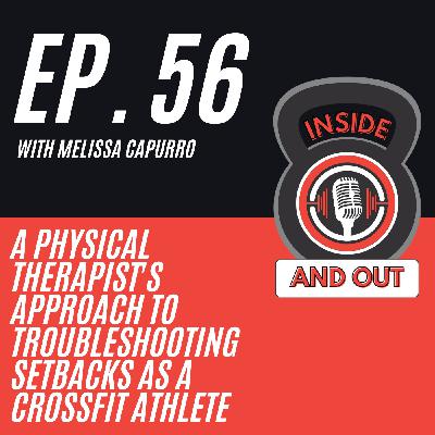 Ep. 56 | A Physical Therapist's Approach to Troubleshooting Setbacks as a CrossFit Athlete w/ Melissa Capurro