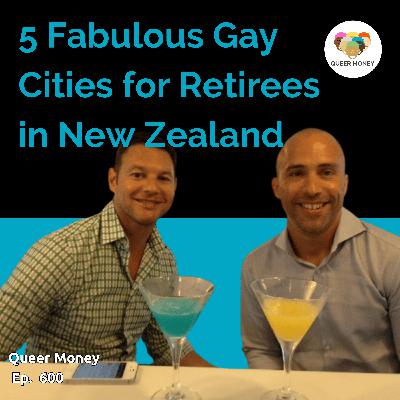 Top 5 Gay-Friendly Places in New Zealand to Retire | Queer Money Ep. 600
