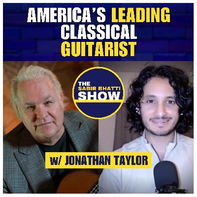 America’s Leading Classical Guitarist, Jonathan Taylor – The Sabir Bhatti Show