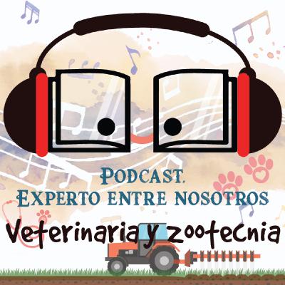Experto Entre Nosotros: Veterinaria y Zootecnia- Episodio 23
