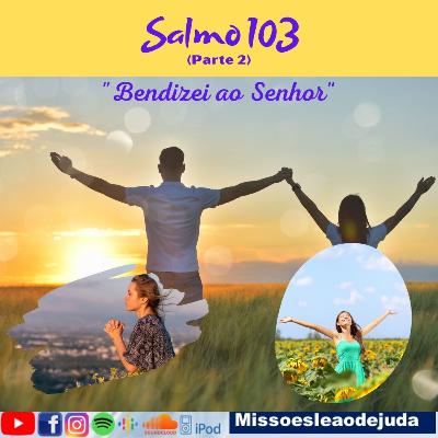 Salmo 103 (Parte 2) - Bendizei ao Senhor