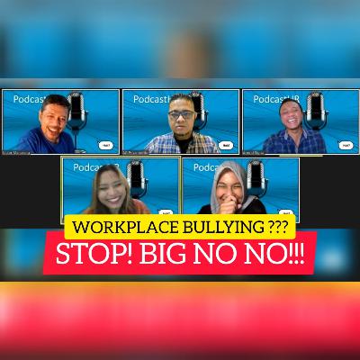 PodcastHR 🎙: Workplace Bullying??? STOP!!! BIG NO NO!!!
