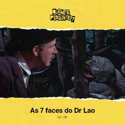 Ep 02 - As 7 faces do Dr Lao Ep 02 - As 7 faces do Dr Lao