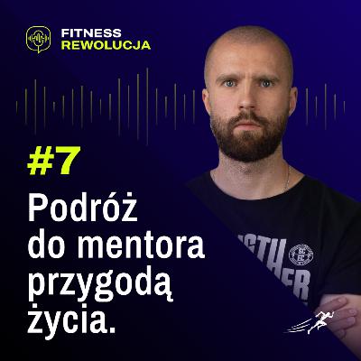 #7 Podróż do mentora przygodą życia - Artur Pacek