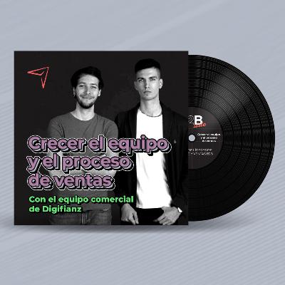 Cómo escalar procesos y equipos de ventas | B2B Side T1E16 - Episodio Final