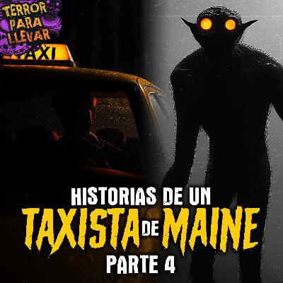 Historias de un Taxista de Maine - Parte 4
