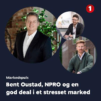 Markedspuls: Bent Oustad, NPRO og en god deal i et stresset marked