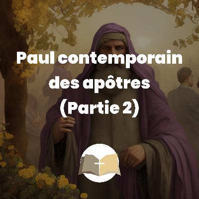 Paul est un contemporain des apôtres (partie 2)